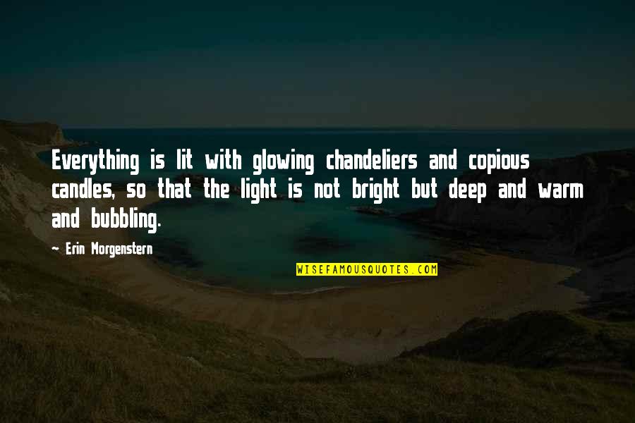 Glowing Light Quotes By Erin Morgenstern: Everything is lit with glowing chandeliers and copious