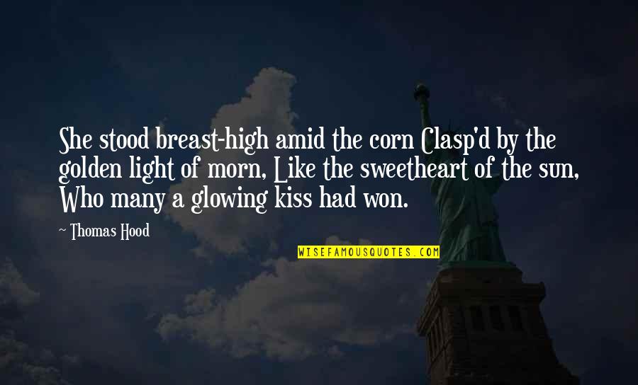 Glowing Light Quotes By Thomas Hood: She stood breast-high amid the corn Clasp'd by