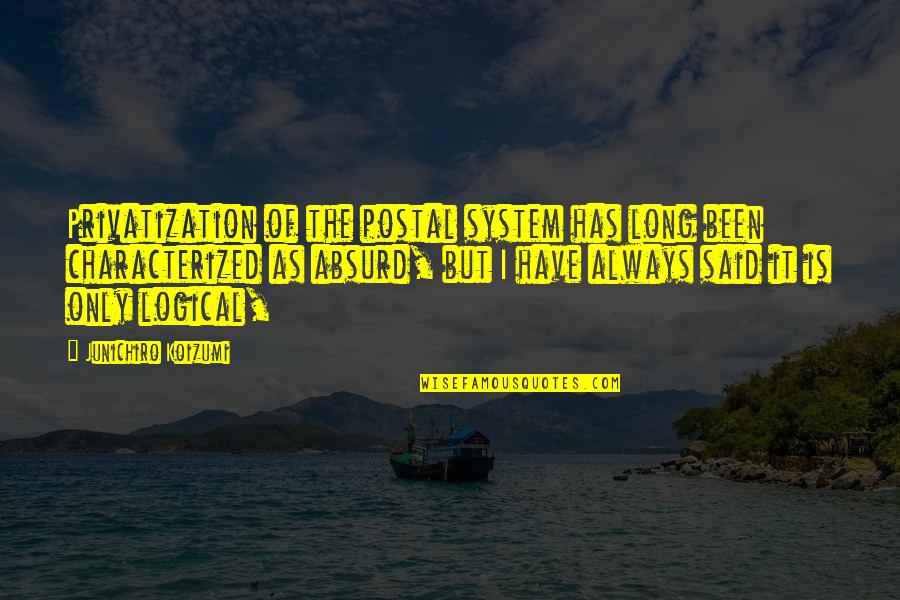 Glowing Skin Quotes By Junichiro Koizumi: Privatization of the postal system has long been