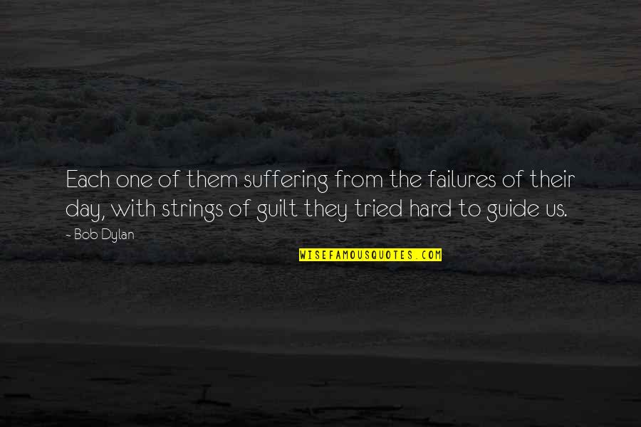 Glowlight Tetra Quotes By Bob Dylan: Each one of them suffering from the failures Glowlight Tetra Quotes By Bob Dylan: Each one of them suffering from the failures