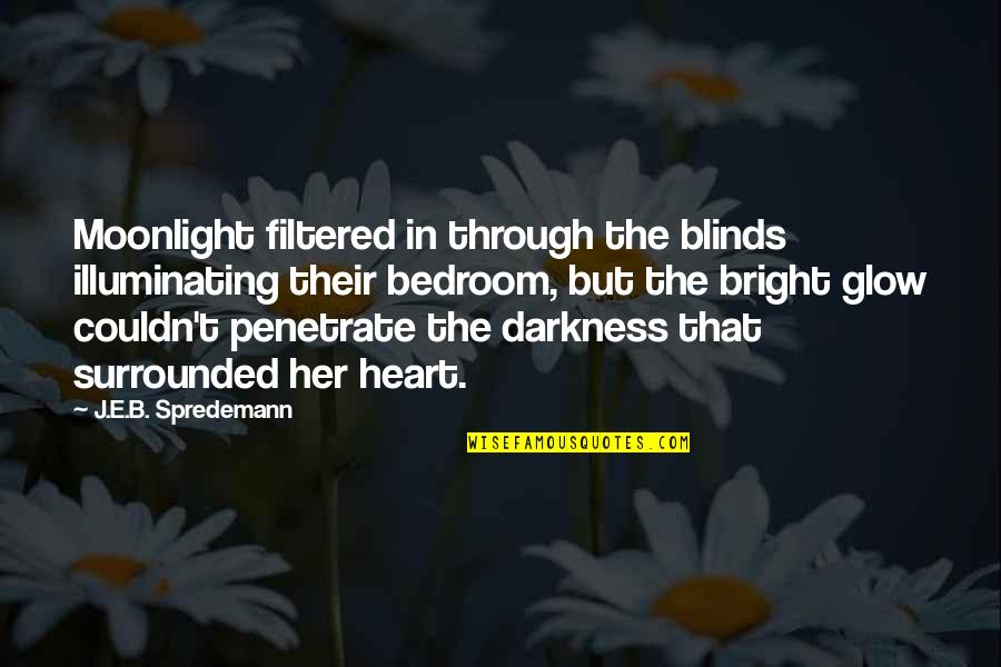 Glow'red Quotes By J.E.B. Spredemann: Moonlight filtered in through the blinds illuminating their