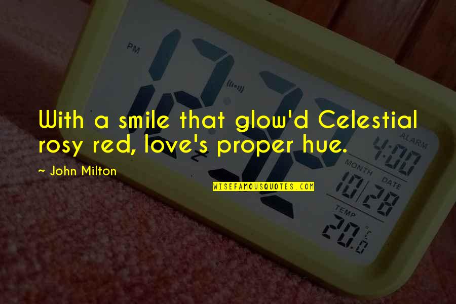 Glow'red Quotes By John Milton: With a smile that glow'd Celestial rosy red,
