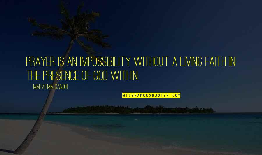 Glowrin Quotes By Mahatma Gandhi: Prayer is an impossibility without a living faith