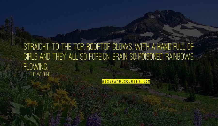 Glows Quotes By The Weeknd: Straight to the top, rooftop glows. With a