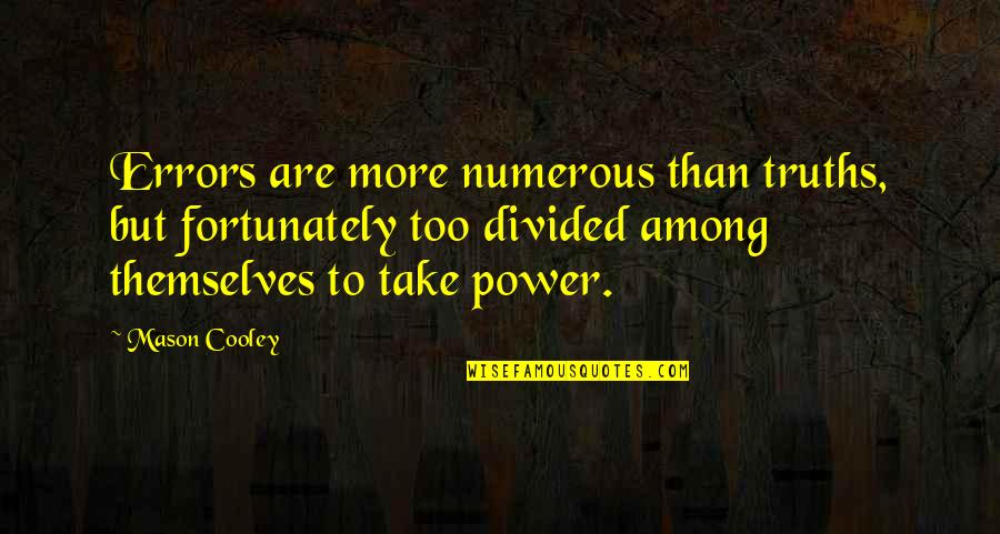 Glowstone Quotes By Mason Cooley: Errors are more numerous than truths, but fortunately