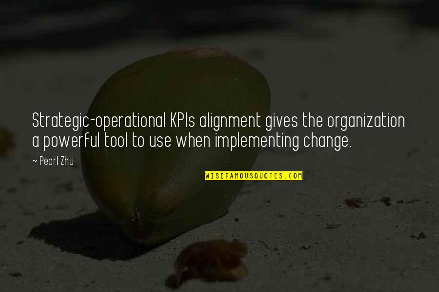 Gloxinia Sds Quotes By Pearl Zhu: Strategic-operational KPIs alignment gives the organization a powerful