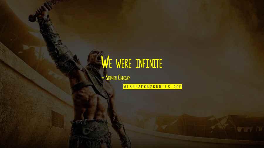 Glubose Quotes By Stephen Chbosky: We were infinite