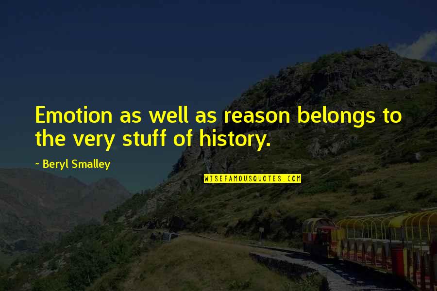 Glucklich Quotes By Beryl Smalley: Emotion as well as reason belongs to the