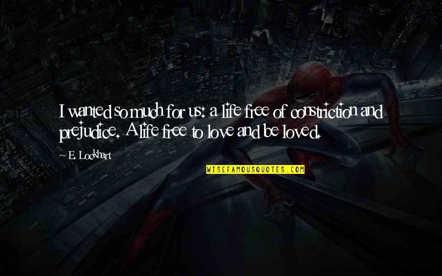 Glucocorticoids Medications Quotes By E. Lockhart: I wanted so much for us: a life Glucocorticoids Medications Quotes By E. Lockhart: I wanted so much for us: a life