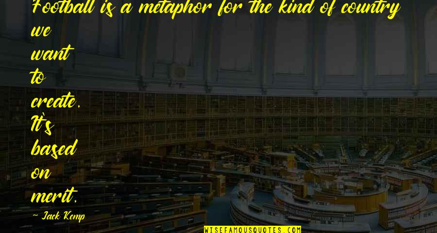 Glucometer Machine Quotes By Jack Kemp: Football is a metaphor for the kind of