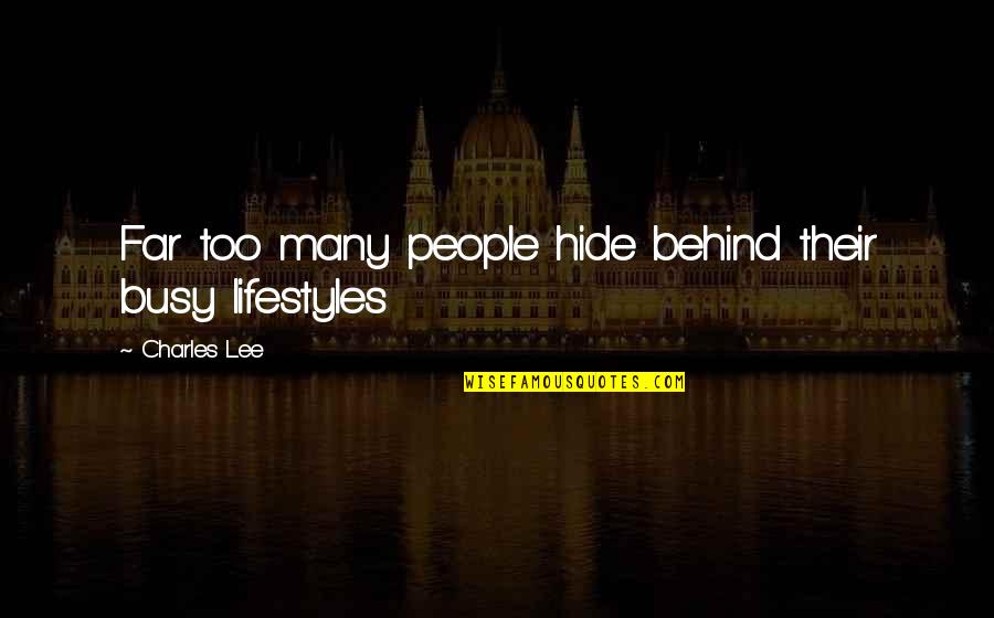 Glucuronidase Enzyme Quotes By Charles Lee: Far too many people hide behind their busy