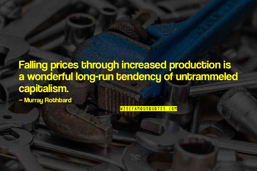 Glue Like Phlegm Quotes By Murray Rothbard: Falling prices through increased production is a wonderful