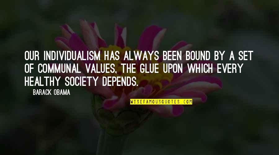 Glue Quotes By Barack Obama: Our individualism has always been bound by a