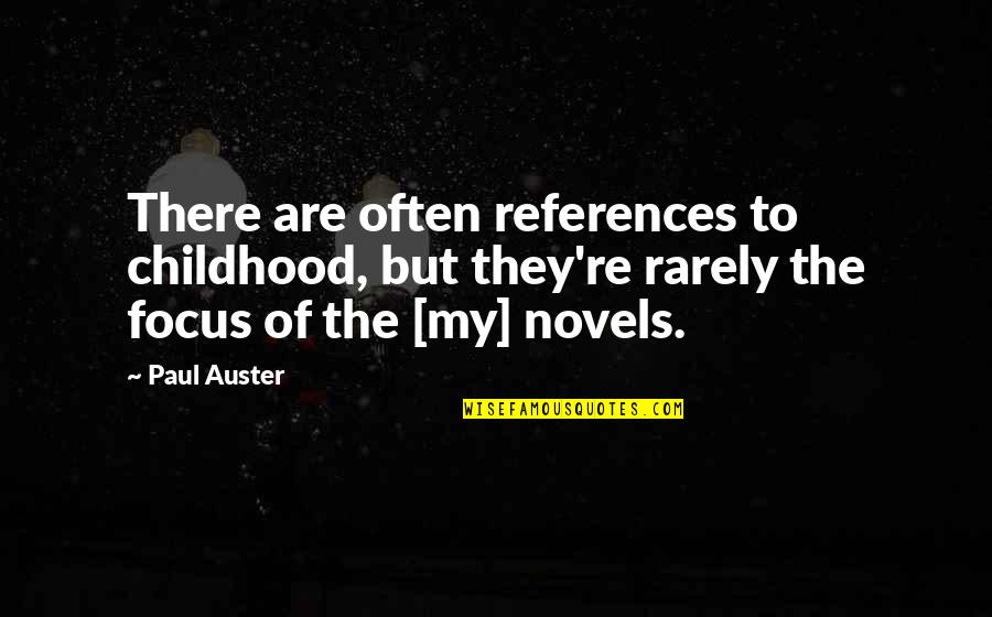 Glued Meat Quotes By Paul Auster: There are often references to childhood, but they're