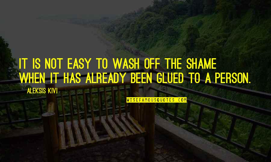Glued Quotes By Aleksis Kivi: It is not easy to wash off the