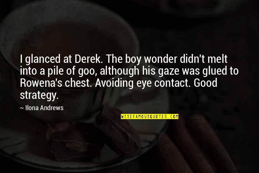 Glued Quotes By Ilona Andrews: I glanced at Derek. The boy wonder didn't