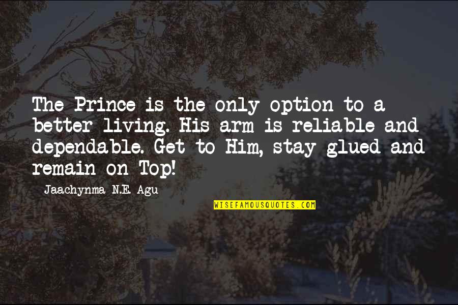 Glued Quotes By Jaachynma N.E. Agu: The Prince is the only option to a Glued Quotes By Jaachynma N.E. Agu: The Prince is the only option to a