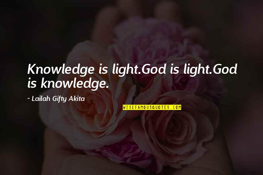 Glued To Games Quotes By Lailah Gifty Akita: Knowledge is light.God is light.God is knowledge.