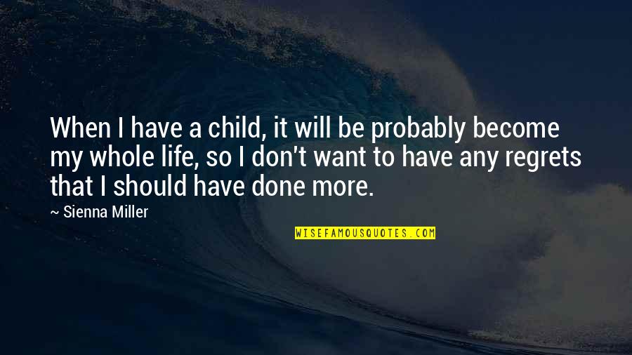 Gluing Pvc Quotes By Sienna Miller: When I have a child, it will be Gluing Pvc Quotes By Sienna Miller: When I have a child, it will be