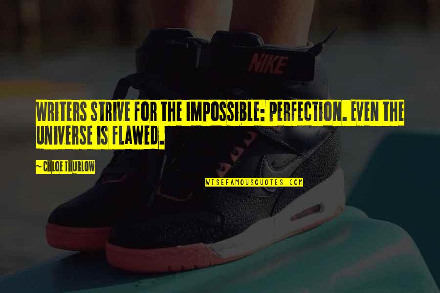 Glukhova Quotes By Chloe Thurlow: Writers strive for the impossible: perfection. Even the