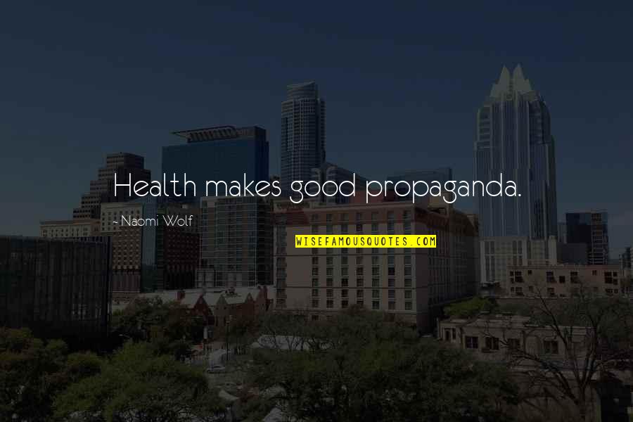 Glum Crossword Quotes By Naomi Wolf: Health makes good propaganda.