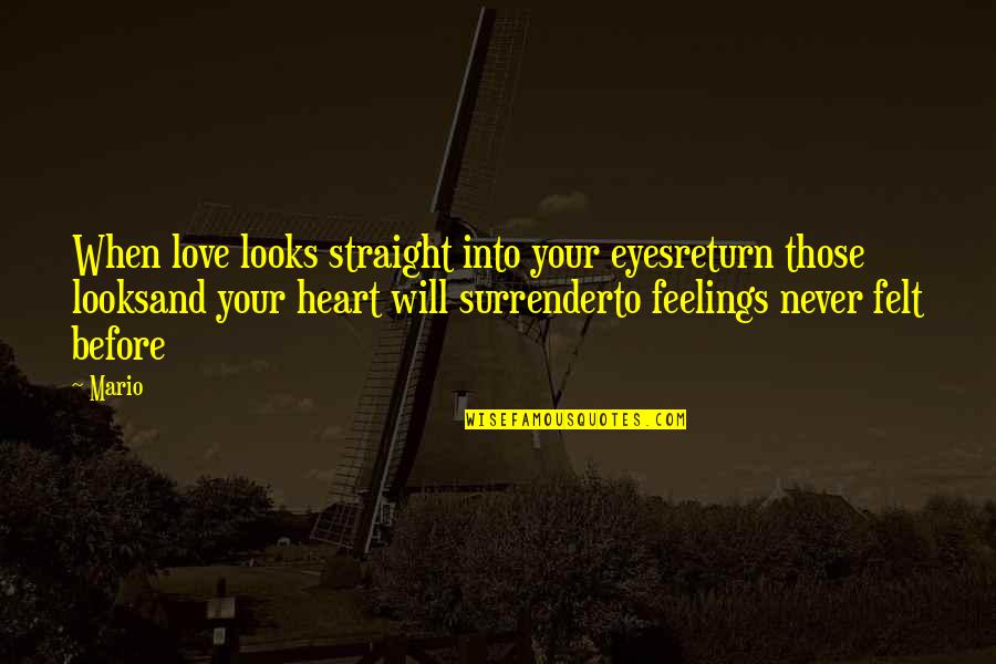 Glumci Serije Quotes By Mario: When love looks straight into your eyesreturn those Glumci Serije Quotes By Mario: When love looks straight into your eyesreturn those