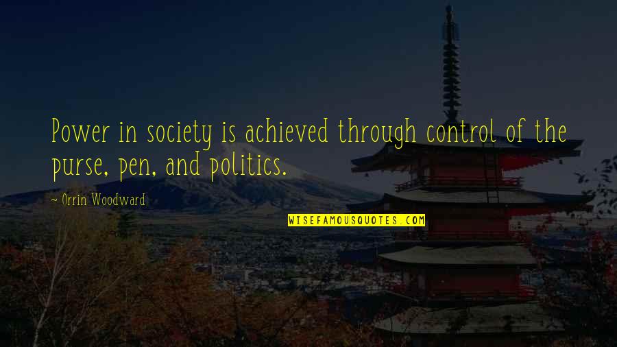 Glumci Serije Quotes By Orrin Woodward: Power in society is achieved through control of