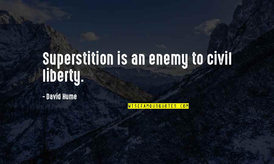 Glumicic Cijene Quotes By David Hume: Superstition is an enemy to civil liberty. Glumicic Cijene Quotes By David Hume: Superstition is an enemy to civil liberty.