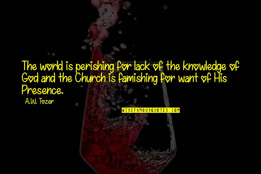 Glup Quotes By A.W. Tozer: The world is perishing for lack of the