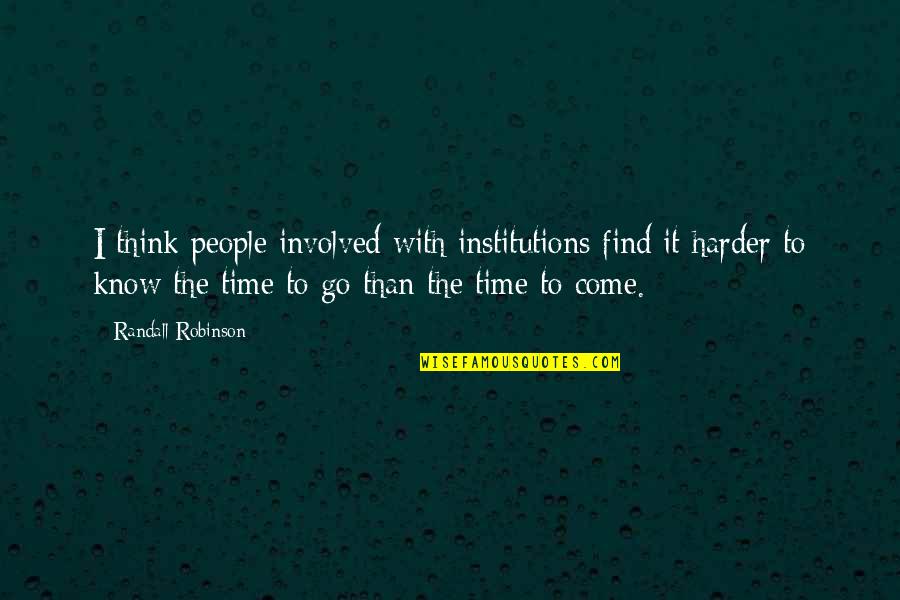 Glupost Karikatura Quotes By Randall Robinson: I think people involved with institutions find it