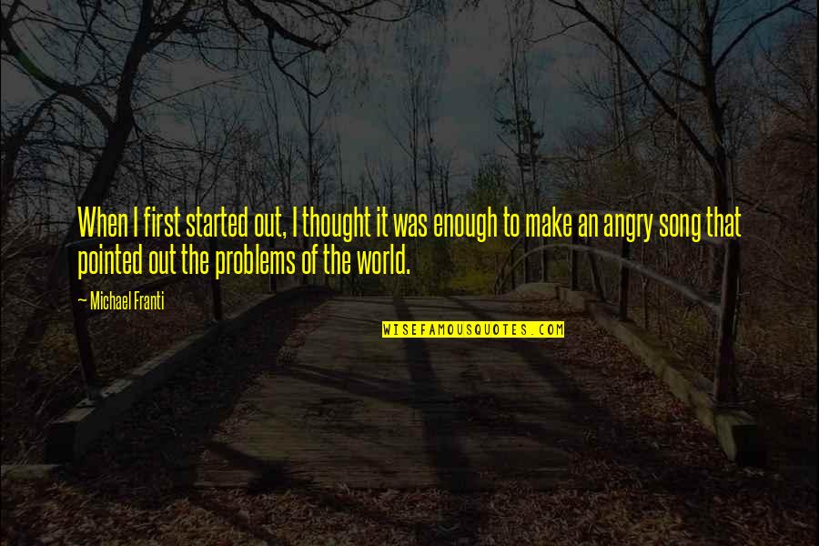 Gluppit Quotes By Michael Franti: When I first started out, I thought it Gluppit Quotes By Michael Franti: When I first started out, I thought it