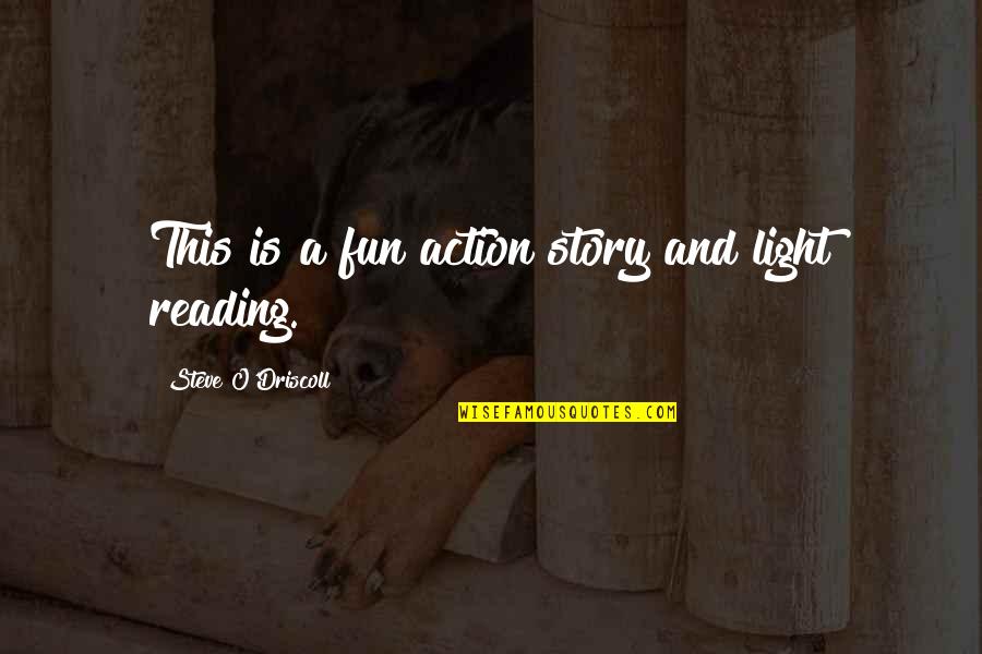 Gluppit Quotes By Steve O'Driscoll: This is a fun action story and light Gluppit Quotes By Steve O'Driscoll: This is a fun action story and light