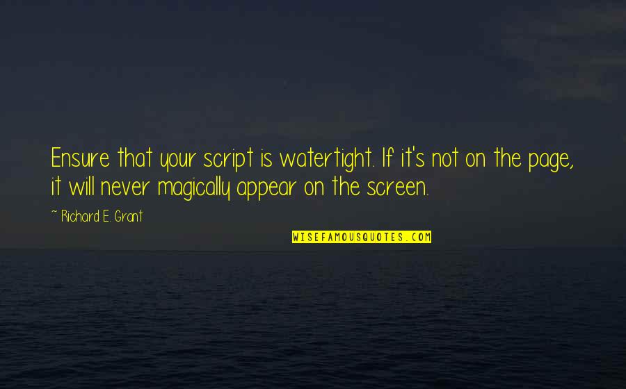 Glushkov Quotes By Richard E. Grant: Ensure that your script is watertight. If it's Glushkov Quotes By Richard E. Grant: Ensure that your script is watertight. If it's