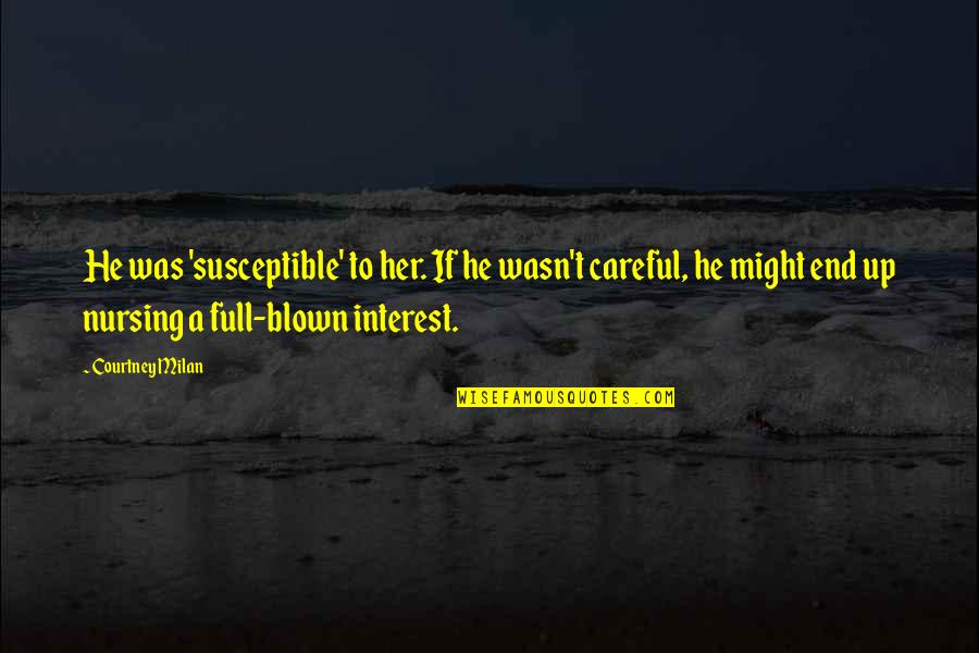Glusick Quotes By Courtney Milan: He was 'susceptible' to her. If he wasn't