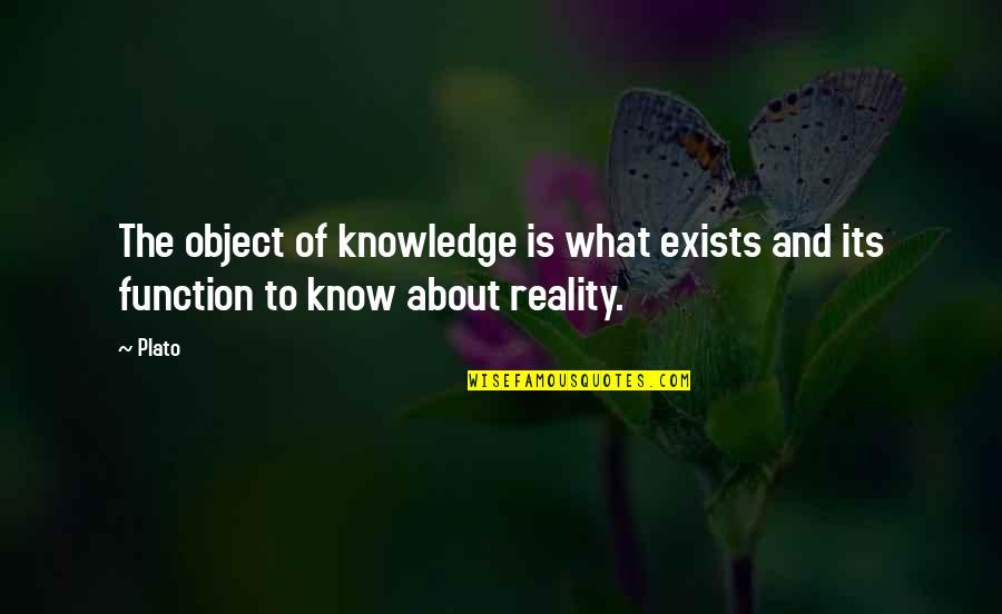 Glutei Con Quotes By Plato: The object of knowledge is what exists and