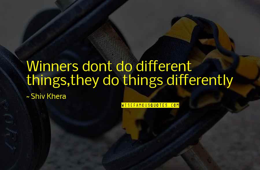 Gluten Allergy Quotes By Shiv Khera: Winners dont do different things,they do things differently