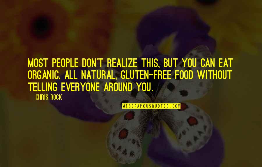 Gluten Free Food Quotes By Chris Rock: Most people don't realize this, but you can