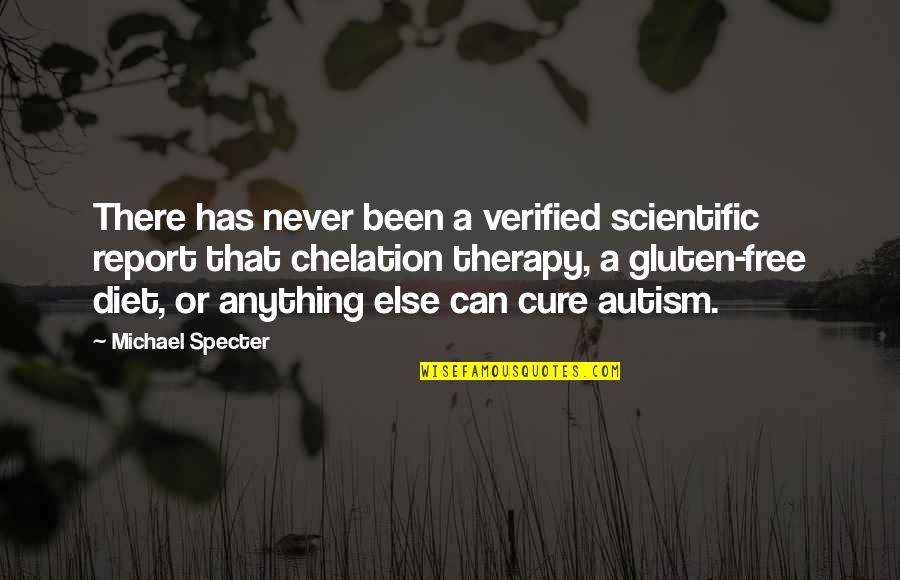 Gluten Quotes By Michael Specter: There has never been a verified scientific report