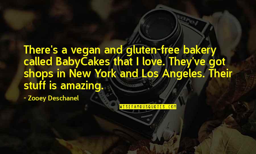 Gluten Quotes By Zooey Deschanel: There's a vegan and gluten-free bakery called BabyCakes