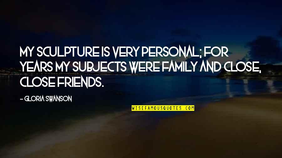 Glutinous Corn Quotes By Gloria Swanson: My sculpture is very personal; for years my