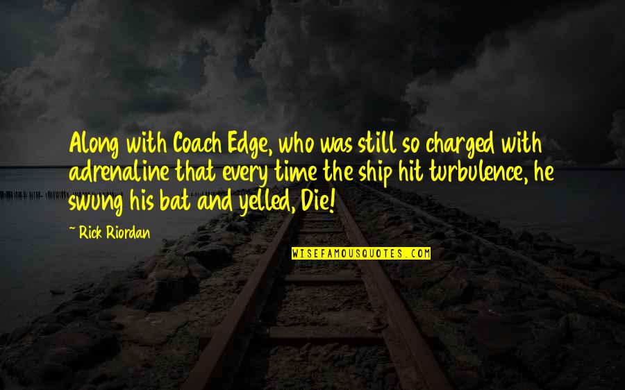 Glutinous Corn Quotes By Rick Riordan: Along with Coach Edge, who was still so