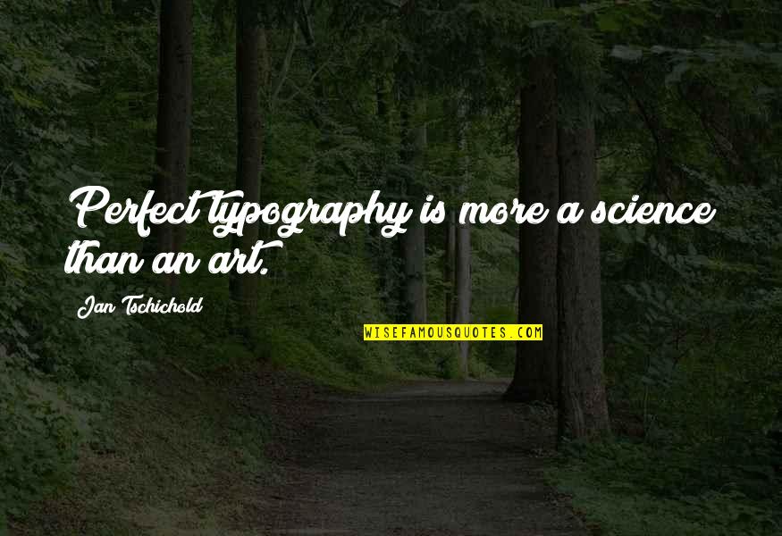 Glutony Quotes By Jan Tschichold: Perfect typography is more a science than an