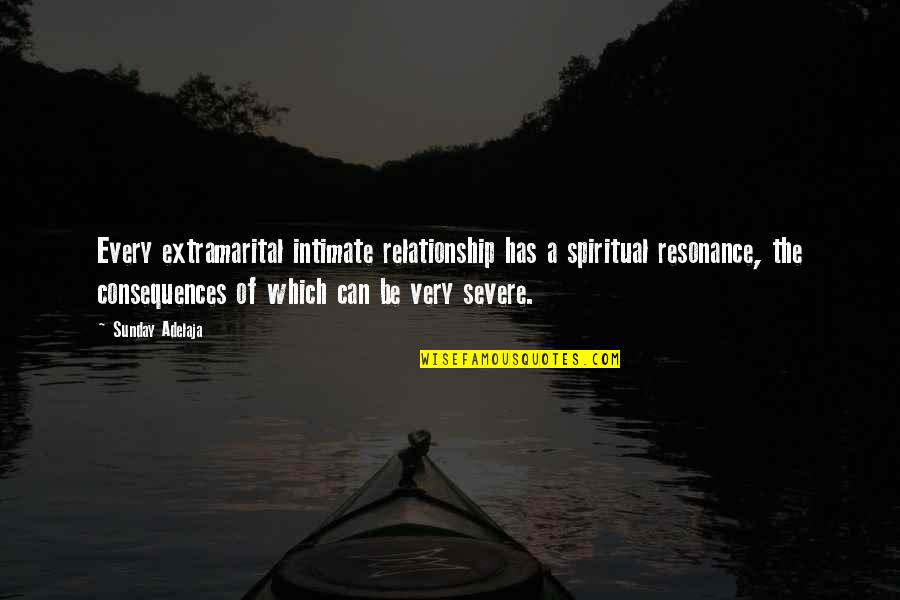 Glutting Quotes By Sunday Adelaja: Every extramarital intimate relationship has a spiritual resonance, Glutting Quotes By Sunday Adelaja: Every extramarital intimate relationship has a spiritual resonance,
