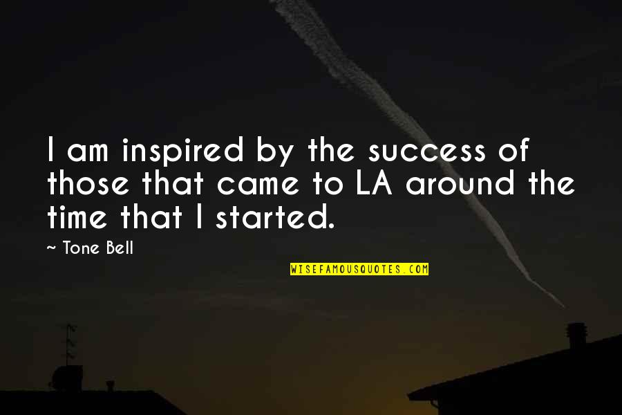Glutting Quotes By Tone Bell: I am inspired by the success of those