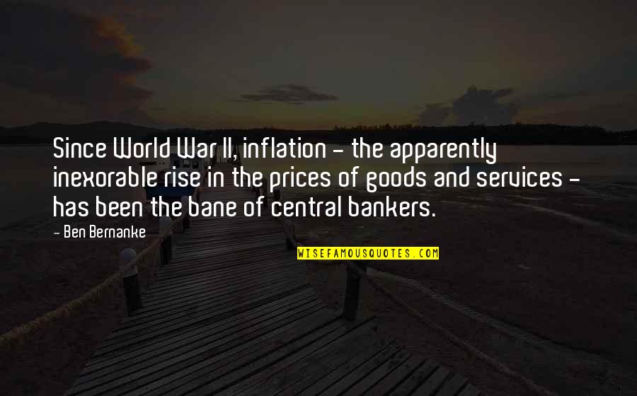 Gluttony And Greed Quotes By Ben Bernanke: Since World War II, inflation - the apparently