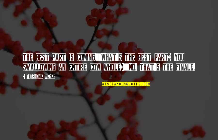 Gluttony's Quotes By Stephenie Meyer: The best part is coming.""What's the best part?