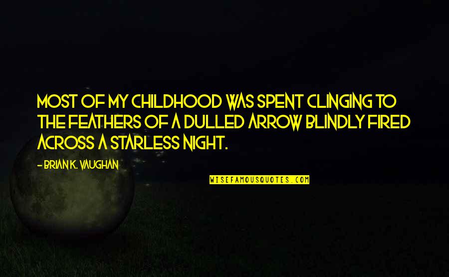 Glycaemic Quotes By Brian K. Vaughan: Most of my childhood was spent clinging to