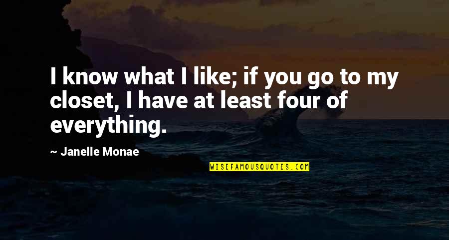 Glycerine Tab Quotes By Janelle Monae: I know what I like; if you go