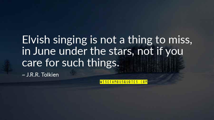 Glycine Airman Quotes By J.R.R. Tolkien: Elvish singing is not a thing to miss,