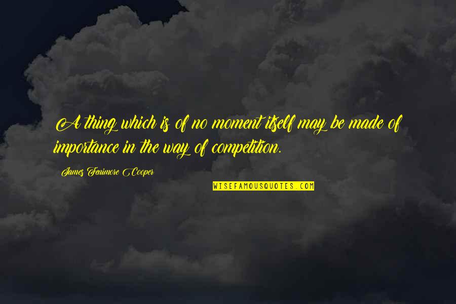 Glycine Structure Quotes By James Fenimore Cooper: A thing which is of no moment itself Glycine Structure Quotes By James Fenimore Cooper: A thing which is of no moment itself